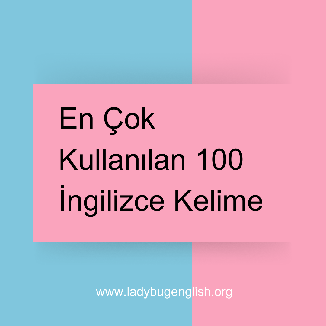 en çok kullanılan 100 ingilizce kelime