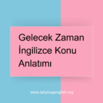 gelec3k zaman ingilizce konu anlatımı