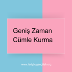 geniş zaman cümle kurma