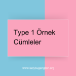 type 1 örnek cümleler