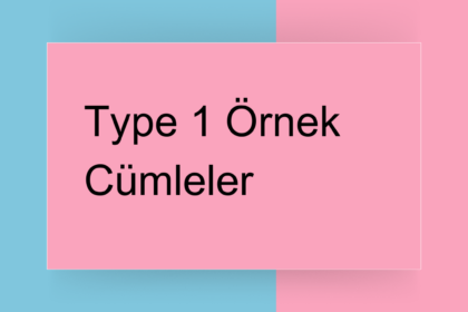 type 1 örnek cümleler