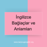 İngilizce Bağlaçlar ve Anlamları