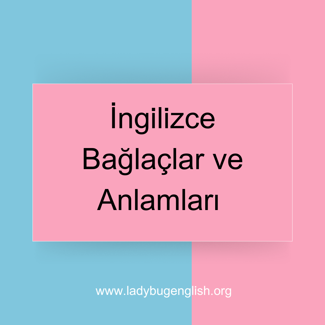 İngilizce Bağlaçlar ve Anlamları