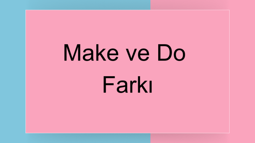 make ve do farkı