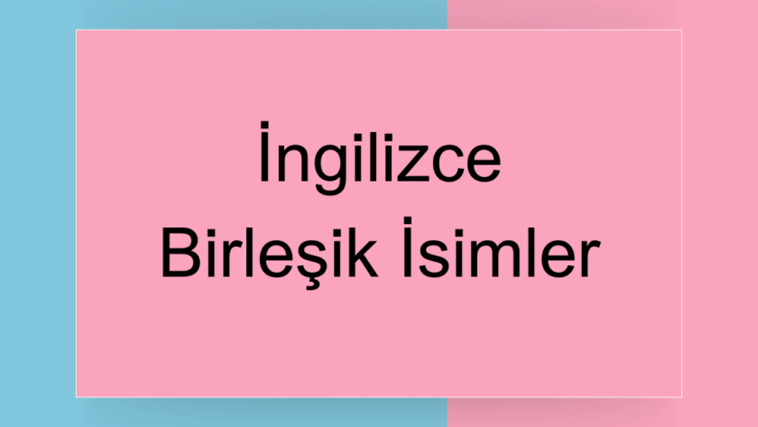 ingilizce birleşik isimler