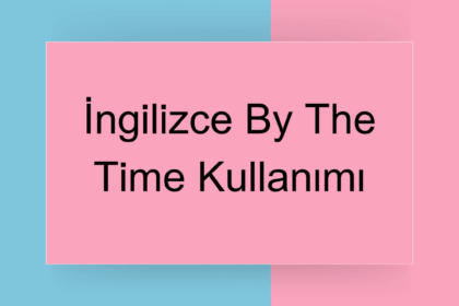 ingilizce by the time kullanımı