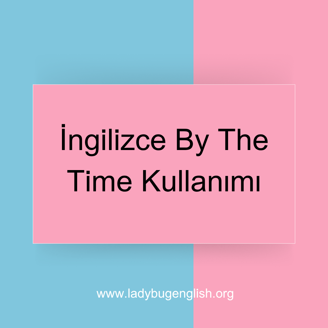 ingilizce by the time kullanımı