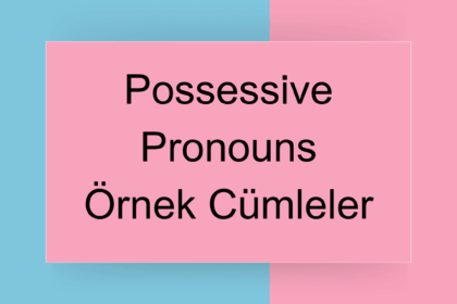 Possessive Pronouns Örnek Cümleler