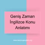 Geniş Zaman İngilizce Konu Anlatımı