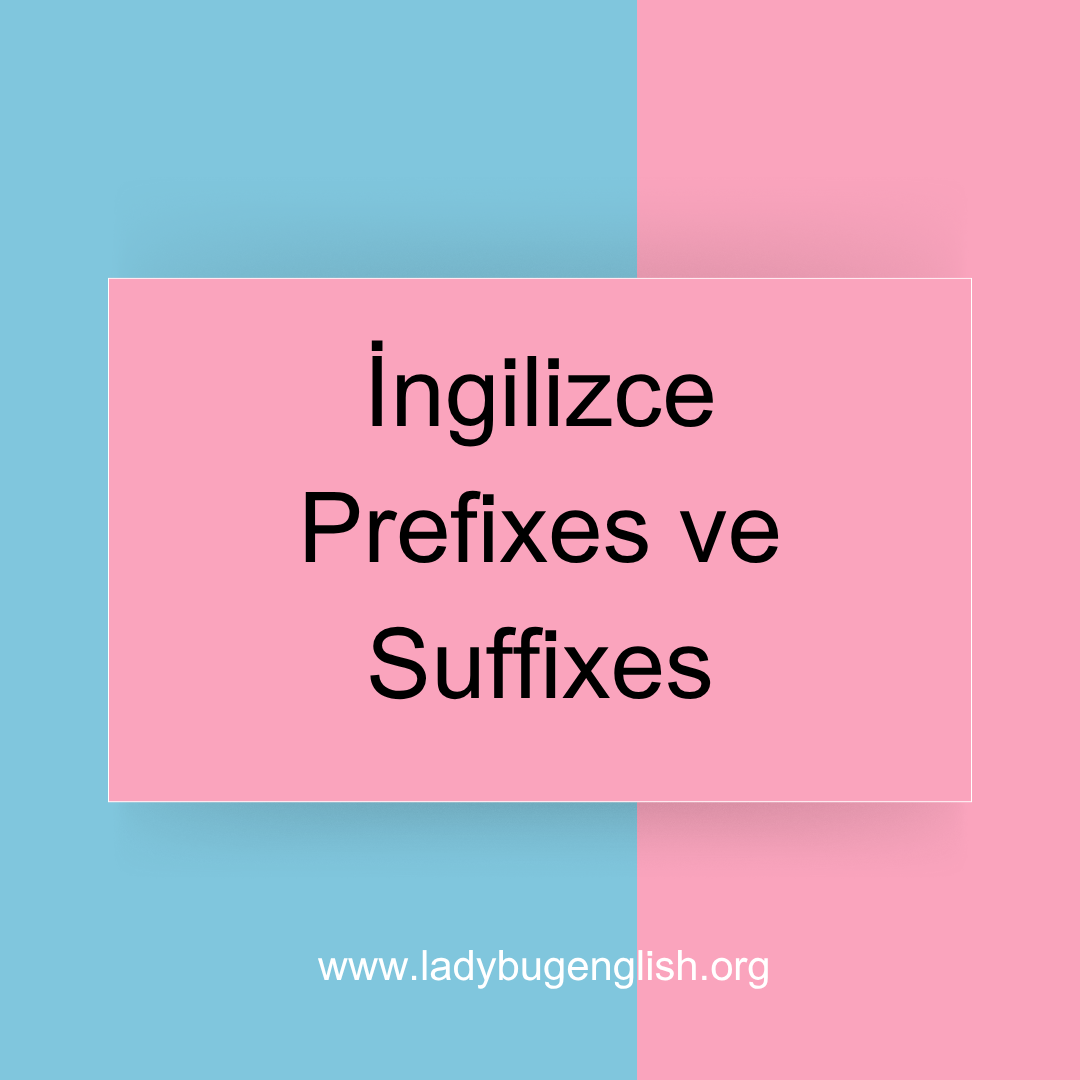 İngilizce Prefixes ve Suffixes